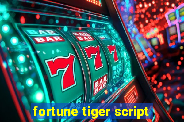 fortune tiger script